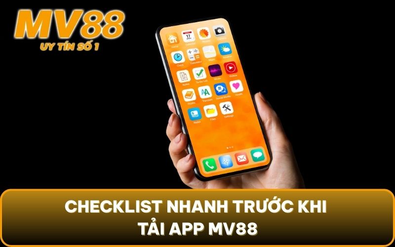 Tải APP 2 Checklist nhanh trước khi tải app MV88