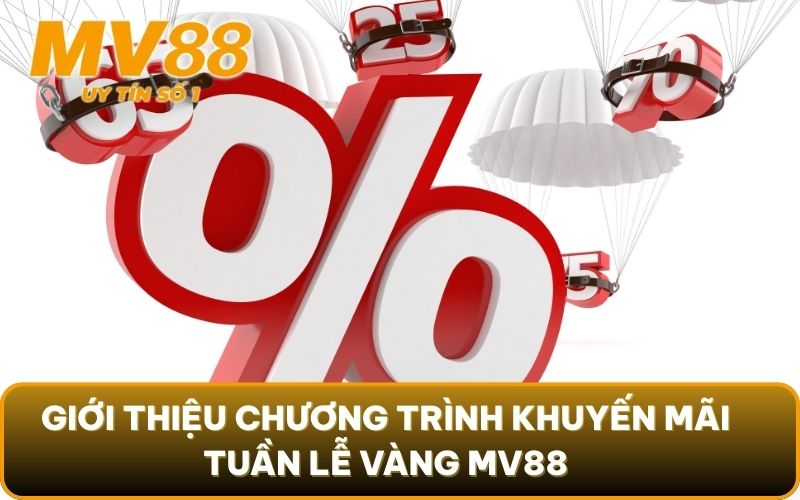 Khuyến Mãi 1 Giới thiệu chương trình khuyến mãi tuần lễ vàng MV88