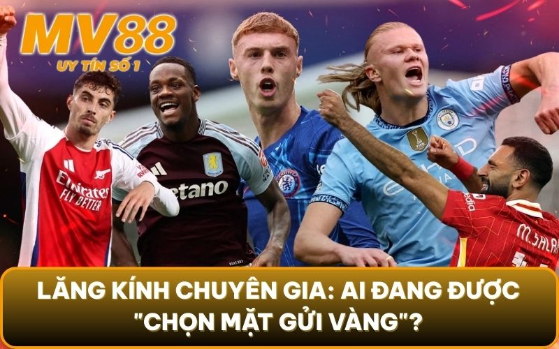Dự Đoán Vô Địch Ngoại Hạng Anh 2025/2026: Sẽ Có Bất Ngờ Gì? 5 Lăng kính chuyên gia: Ai đang được "chọn mặt gửi vàng"?