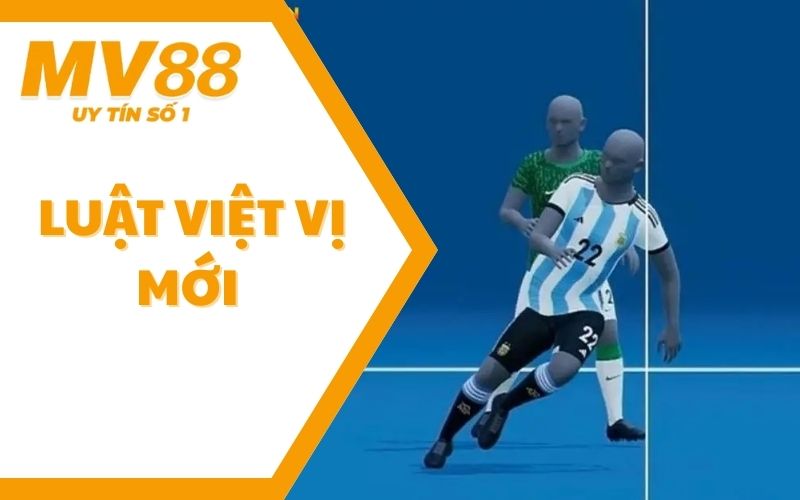 Luật Việt Vị Mới - Có Phải Sẽ Là Cơn Ác Mộng Của Hàng Thủ? 1 Luật Việt Vị Mới - Có Phải Sẽ Là Cơn Ác Mộng Của Hàng Thủ?