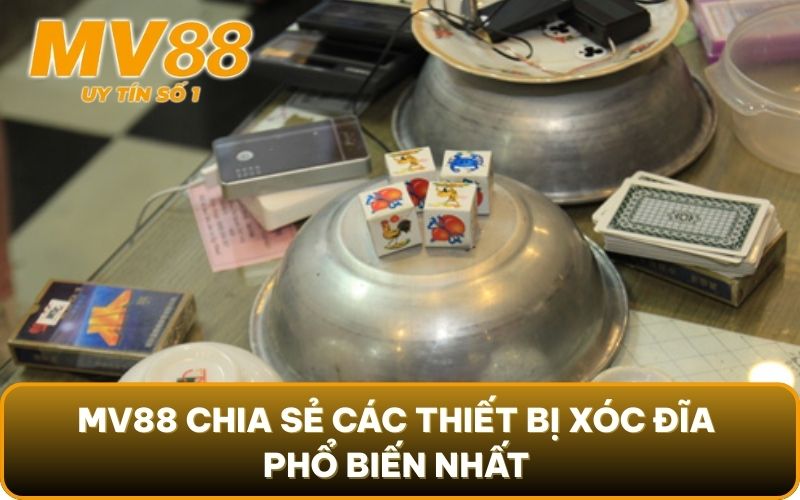 Bóc Trần Thiết Bị Xóc Đĩa Bịp: Chiêu Trò & Cách Phòng Thân 2 MV88 chia sẻ các thiết bị xóc đĩa phổ biến nhất