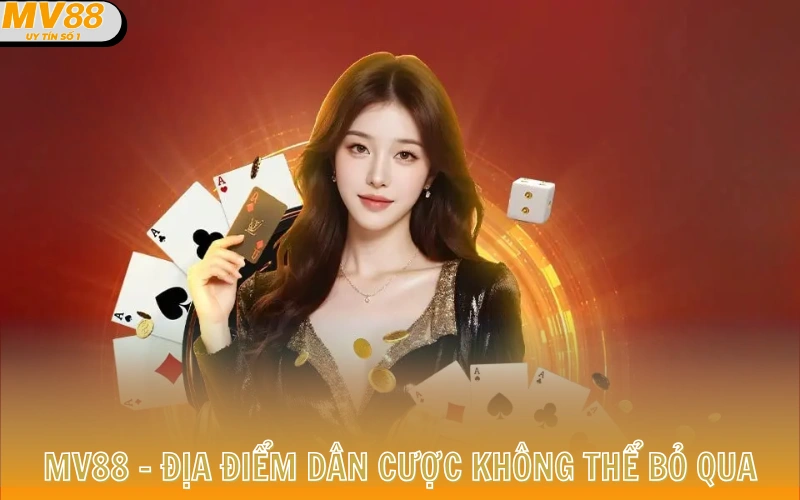 Trang chủ 6 MV88 - Địa điểm dân cược không thể bỏ qua