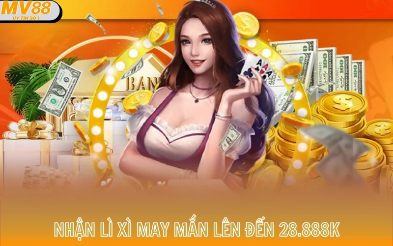 Trang chủ 13 Nhận lì xì may mắn lên đến 28.888K