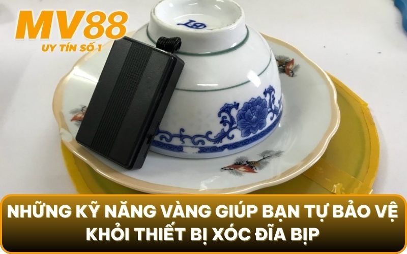 Bóc Trần Thiết Bị Xóc Đĩa Bịp: Chiêu Trò & Cách Phòng Thân 5 Những kỹ năng vàng giúp bạn tự bảo vệ khỏi thiết bị xóc đĩa bịp