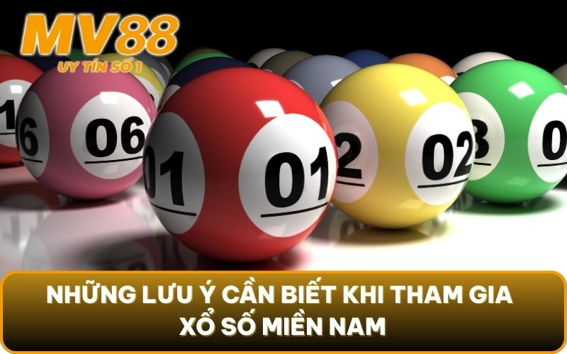 Chơi Xổ Số Miền Nam - Hướng Dẫn Và Quy Trình Trả Thưởng 6 Những lưu ý cần biết khi tham gia xổ số miền Nam