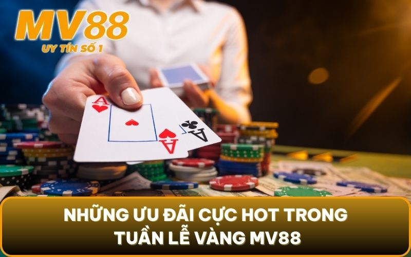 Khuyến Mãi 2 Những ưu đãi cực hot trong tuần lễ vàng MV88