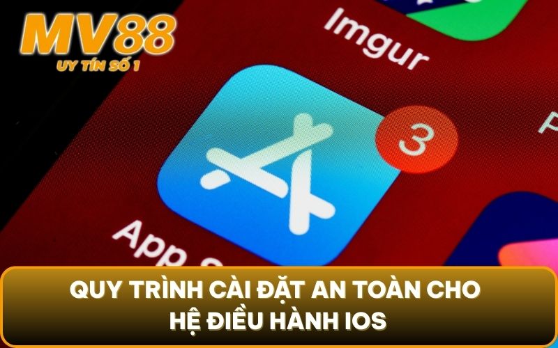 Tải APP 3 Quy trình cài đặt an toàn cho hệ điều hành IOS