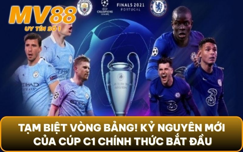 Luật Cúp C1 Mới: Thể Thức 'Swiss' Gây Bão Mùa Giải 2025/26 2 Tạm biệt vòng bảng! Kỷ nguyên mới của Cúp C1 chính thức bắt đầu