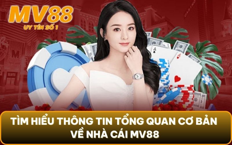 Hướng Dẫn Tham Gia 1 Tìm hiểu thông tin tổng quan cơ bản về nhà cái MV88