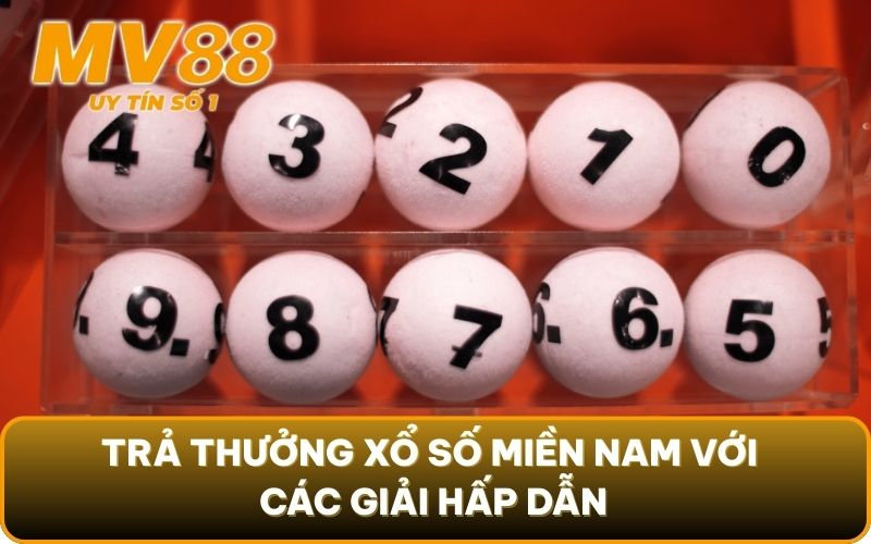 Chơi Xổ Số Miền Nam - Hướng Dẫn Và Quy Trình Trả Thưởng 4 Trả thưởng xổ số miền Nam với các giải hấp dẫn