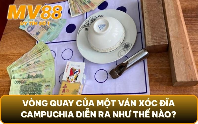 Xóc Đĩa Campuchia 2025: Sự Thật & Kinh Nghiệm Xương Máu 4 Vòng quay của một ván xóc đĩa Campuchia diễn ra như thế nào?